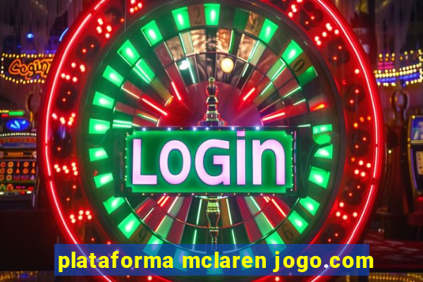 plataforma mclaren jogo.com